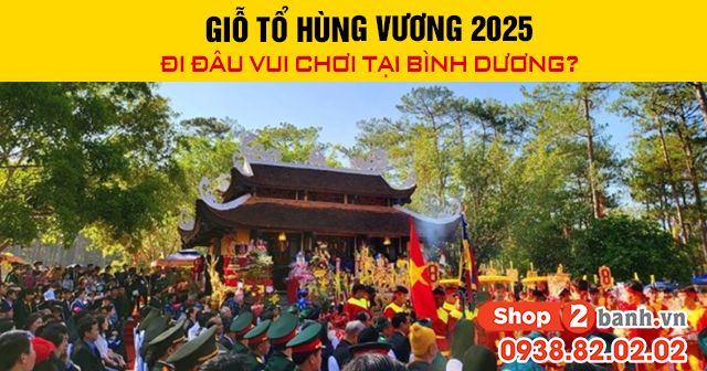 Giỗ tổ hùng vương 2025 đi đâu vui chơi tại bình dương - 1