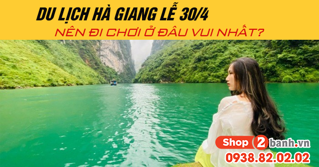 Du lịch hà giang lễ 304 năm 2025 nên đi chơi ở đâu vui nhất - 1