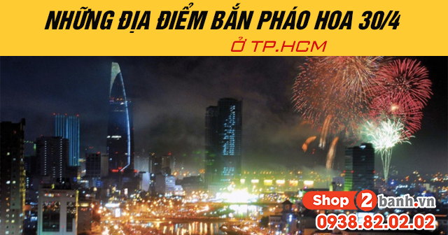 Những địa điểm bắn pháo hoa 304 năm 2025 ở tphcm - 1
