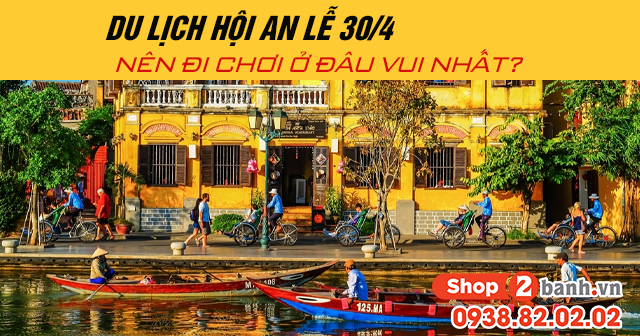 Du lịch hội an lễ 304 năm 2025 nên đi chơi ở đâu vui nhất - 1