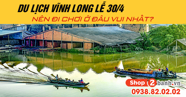 Du lịch vĩnh long lễ 304 năm 2025 nên đi chơi ở đâu vui nhất - 1