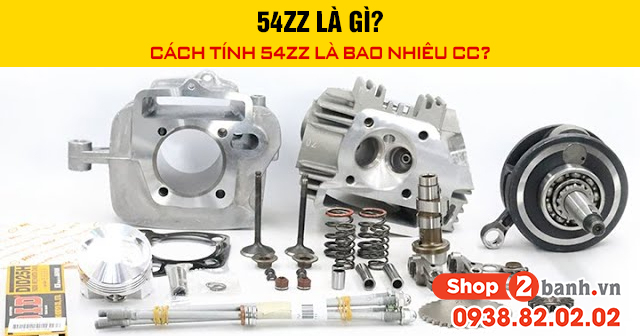 54zz là gì cách tính 54zz là bao nhiêu cc - 1