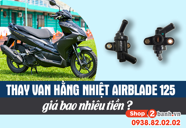 Thay van hằng nhiệt xe máy air blade 125 giá bao nhiêu - 1