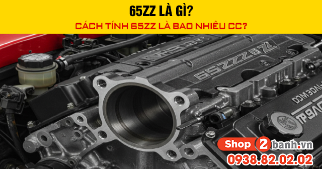 65zz là gì cách tính 65zz là bao nhiêu cc - 1