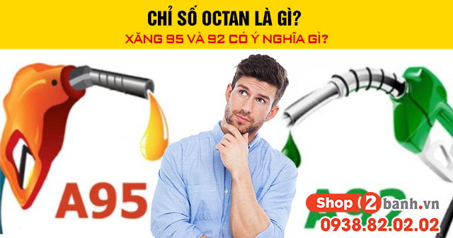 Chỉ số octan là gì xăng 95 và 92 có ý nghĩa gì - 1