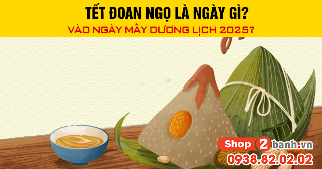 Tết đoan ngọ là ngày gì vào ngày mấy dương lịch 2025 - 1