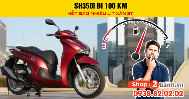 Sh350i đi 100 km hết bao nhiêu lít xăng - 1