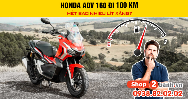 Honda adv 160 đi 100 km hết bao nhiêu lít xăng - 1