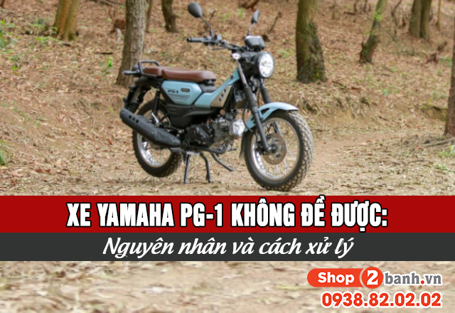 Xe yamaha pg-1 không đề được nguyên nhân và cách xử lý - 1