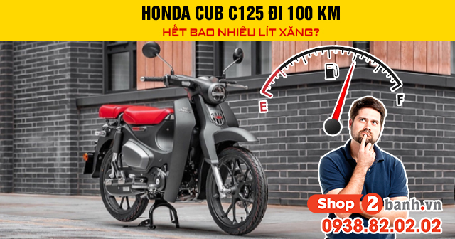 Honda cub c125 đi 100 km hết bao nhiêu lít xăng - 1
