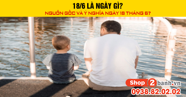 186 là ngày gì nguồn gốc và ý nghĩa ngày 18 tháng 6 - 1