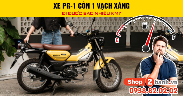 Xe pg-1 còn 1 vạch xăng đi được bao nhiêu km - 1