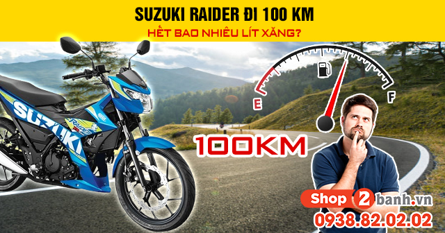 Suzuki raider đi 100 km hết bao nhiêu lít xăng - 1