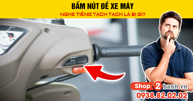 Bấm nút đề xe máy nghe tiếng tạch tạch là bị gì - 1