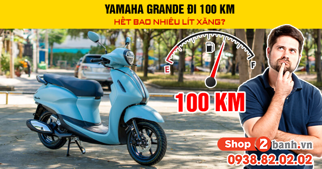 Yamaha grande đi 100 km hết bao nhiêu lít xăng - 1