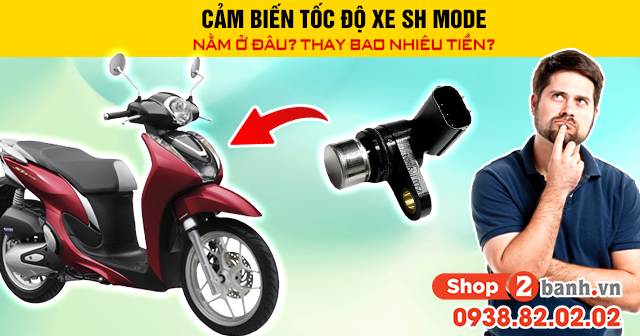 Cảm biến tốc độ xe sh mode nằm ở đâu thay bao nhiêu tiền - 1