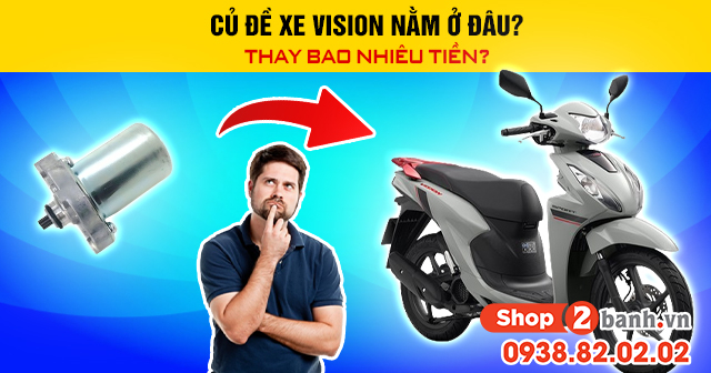 Củ đề xe vision nằm ở đâu thay bao nhiêu tiền - 1