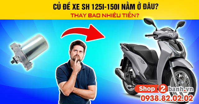Củ đề xe sh 125i-150i nằm ở đâu thay bao nhiêu tiền - 1