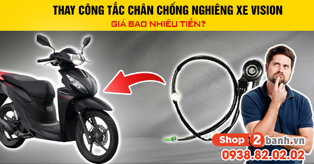 Thay công tắc chân chống nghiêng xe vision giá bao nhiêu tiền - 1