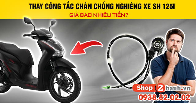 Thay công tắc chân chống nghiêng xe sh 125i giá bao nhiêu tiền - 1