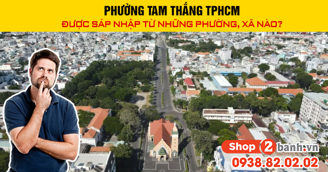 Phường tam thắng tphcm được sáp nhập từ những phường xã nào - 1