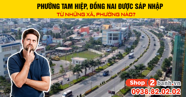 Phường tam hiệp đồng nai được sáp nhập từ những phường xã nào - 1