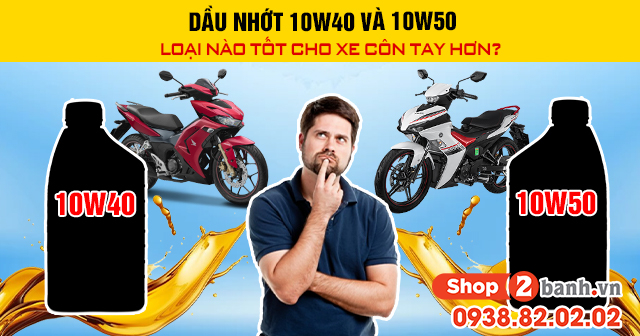 Dầu nhớt 10w40 và 10w50 loại nào tốt cho xe côn tay hơn - 1