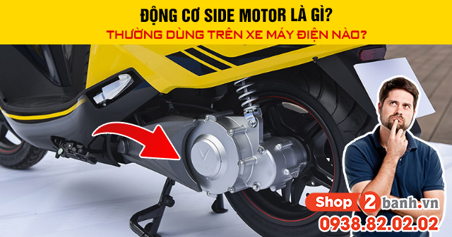 Động cơ side motor là gì thường dùng trên xe máy điện nào - 1