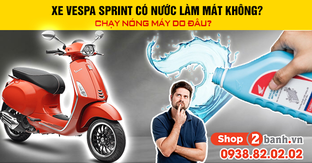 Xe vespa sprint có nước làm mát không chạy nóng máy do đâu - 1