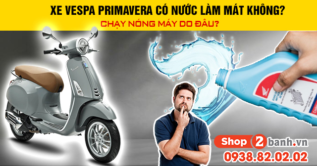 Xe vespa primavera có nước làm mát không chạy nóng máy do đâu - 1