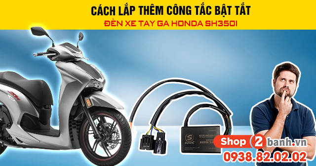Cách lắp thêm công tắc bật tắt đèn xe tay ga honda sh350i - 1