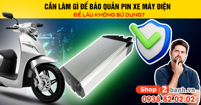 Cần làm gì để bảo quản pin xe máy điện để lâu không sử dụng - 1