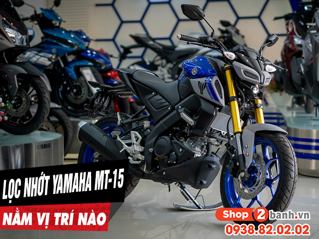 Lọc nhớt yamaha mt-15 nằm ở đâu bao lâu thì nên thay lọc nhớt - 1