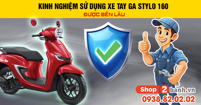 Kinh nghiệm sử dụng xe tay ga stylo 160 được bền lâu - 1