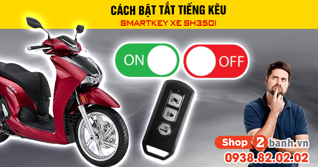 Cách bật tắt tiếng kêu smartkey xe sh350i - 1