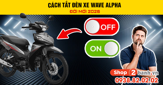 Cách tắt đèn xe wave alpha đời mới 2026 - 1
