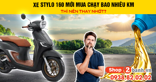 Xe stylo 160 mới mua chạy bao nhiêu km thì nên thay nhớt - 1
