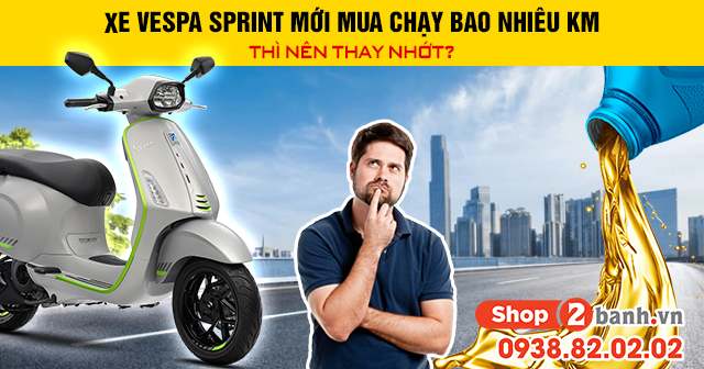 Xe vespa sprint mới mua chạy bao nhiêu km thì nên thay nhớt - 1