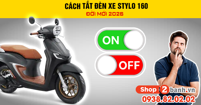 Cách tắt đèn xe stylo 160 đời mới 2026 - 1