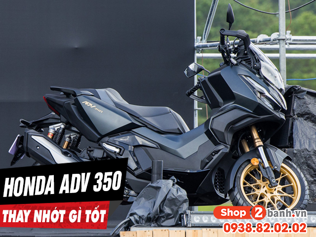 Chọn mua nhớt cho xe adv350 nên thay loại nào tốt nhất - 1