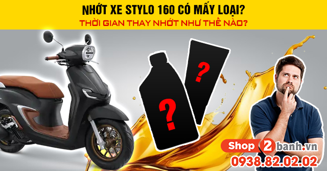 Nhớt xe stylo 160 có mấy loại thời gian thay nhớt như thế nào - 1