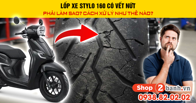 Lốp xe stylo 160 có vết nứt phải làm sao cách xử lý như thế nào - 1