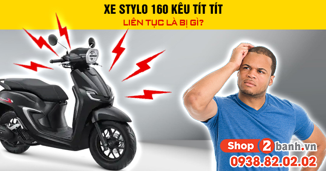 Xe stylo 160 kêu tít tít liên tục là bị gì - 1