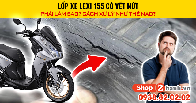 Lốp xe lexi 155 có vết nứt phải làm sao cách xử lý như thế nào - 1