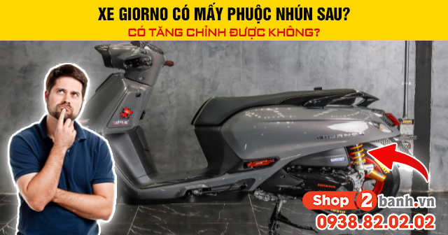 Xe giorno có mấy phuộc nhún sau có tăng chỉnh được không - 1