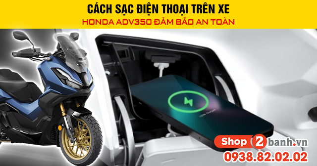 Cách sạc điện thoại trên xe honda adv350 đảm bảo an toàn - 1