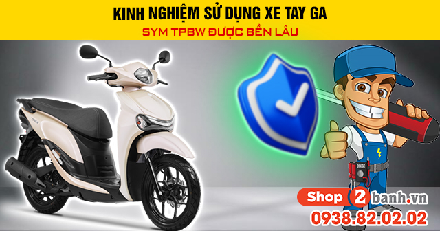 Kinh nghiệm sử dụng xe tay ga sym tpbw được bền lâu - 1