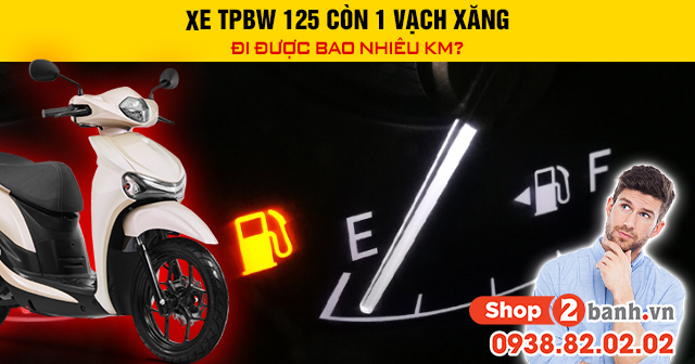 Xe tpbw 125 còn 1 vạch xăng đi được bao nhiêu km - 1