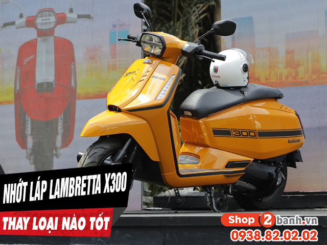 Nhớt hộp số xe lambretta x300 bao nhiêu ml nên thay loại nào tốt - 1