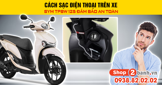 Cách sạc điện thoại trên xe sym tpbw 125 đảm bảo an toàn - 1